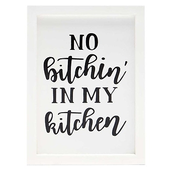 \"No Bitchin\' in my Kitchen\"