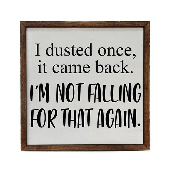 Driftless Studios \"I dusted once\" Wooden Wall Sign